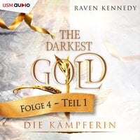 The Darkest Gold 4: Die Kämpferin - Teil 1 - Raven Kennedy