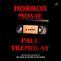 Horror Movie: A Novel - Paul Tremblay