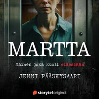 Martta – nainen joka kuoli eläessään - Jenni Pääskysaari