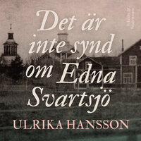 Det är inte synd om Edna Svartsjö - Ulrika Hansson