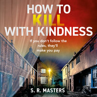 How to Kill with Kindness - S. R. Masters