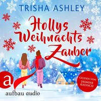 Hollys Weihnachtszauber - Liebe, Glück und Schokolade, Band 2 (Ungekürzt) - Trisha Ashley