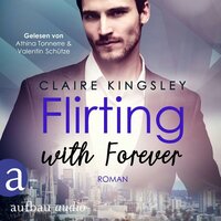 Flirting with Forever - Dating Desasters, Band 4 (Ungekürzt) - Claire Kingsley