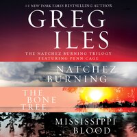 The Natchez Burning Trilogy: A Penn Cage Collection Featuring: Natchez Burning, The Bone Tree, and Mississippi Blood - Greg Iles