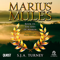 Marius' Mules XV: The Ides of March: Marius' Mules Book 15 - S. J. A. Turney