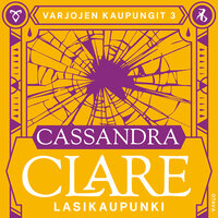Lasikaupunki - Cassandra Clare
