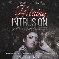 Holiday Intrusion: A Dark Omegaverse Christmas Romance - Nora Ash