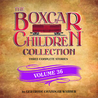 The Boxcar Children Collection Volume 36: The Vanishing Passenger, The Giant Yo-Yo Mystery, The Creature in Ogopogo Lake - Gertrude Chandler Warner
