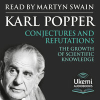Conjectures and Refutations: The Growth of Scientific Knowledge - Karl Popper