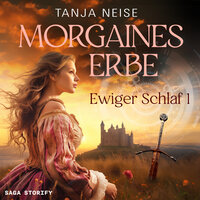 Morgaines Erbe (Ewiger Schlaf 1) - Tanja Neise
