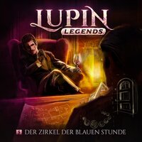 Lupin Legends, Folge 5: Der Zirkel der blauen Stunde - Paul Burghardt