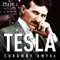 Nikola Tesla. Cudowny umysł. Część 1. Światło i energia - John Joseph O’Neill
