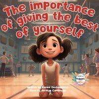 The importance of giving the best of you: Delight your children with a moving and inspiring story, perfect for the bedtime ritual! For children aged 2 to 5 - Karine Dechaumelle