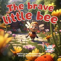 The brave little bee: An educational and relaxing bedtime story to stimulate creativity! For children aged 2 to 5 - Karine Dechaumelle