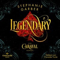 Legendary (Caraval 2): Ein Caraval-Roman - Stephanie Garber