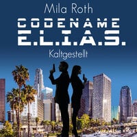 Codename E.L.I.A.S. – Kaltgestellt - Mila Roth