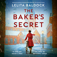 The Baker's Secret: Absolutely gripping and heartbreaking World War Two historical fiction - Lelita Baldock