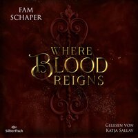 Where Blood Reigns - Fam Schaper