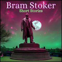Bram Stoker - Short Stories - Bram Stoker