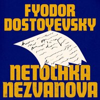 Netochka Nezvanova - Fyodor Dostoyevsky