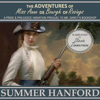 The Adventures of Miss Anne de Bourgh of Rosings: A Pride and Prejudice Prequel to Mr. Darcy's Bookshop - Summer Hanford