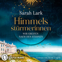 Wir greifen nach den Sternen - Himmelsstürmerinnen-Saga, Teil 1 (Gekürzt) - Sarah Lark