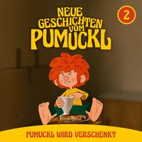 02: Pumuckl wird verschenkt (Neue Geschichten vom Pumuckl) - Angela Strunck, Matthias Pacht, Katharina Köster, Moritz Binder, Korbinian Dufter