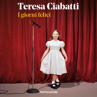 I giorni felici - Teresa Ciabatti