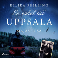 En enkel till Uppsala: Majas resa - Ellika Shilling