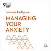 Managing Your Anxiety - Harvard Business Review