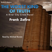 The Worst Kind Of Truth: A River City Novel - Frank Zafiro