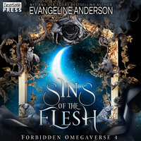 Sins of the Flesh: Forbidden Omegaverse, Book Four - Evangeline Anderson