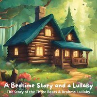 A Bedtime Story and a Lullaby: The Story of the Three Bears & Brahms' Lullaby - Johannes Brahms, Flora Annie Steel, Georg Scherer