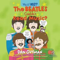 The Beatles Couldn't Read Music - Dan Gutman