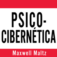 Psico-Cibernética - Maxwell Maltz