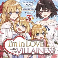 I'm in Love with the Villainess (Light Novel) Vol. 3 - Inori, Hanagata