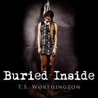 Buried Inside - T.S. Worthington