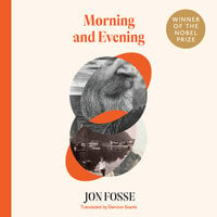 Morning and Evening: 2nd Edition - Jon Fosse