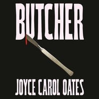 Butcher - Joyce Carol Oates