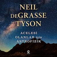 Acelesi Olanlar İçin Astrofizik - Neil deGrasse Tyson