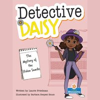 The Mystery of the Stolen Snacks - Detective Daisy (Unabridged) - Laurie Friedman