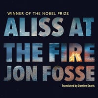 Aliss at the Fire - Jon Fosse