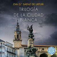 Pack trilogía La ciudad blanca - Eva García Sáenz de Urturi