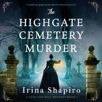The Highgate Cemetery Murder: A completely gripping and addictive historical mystery - Irina Shapiro