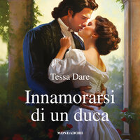 Innamorarsi di un duca (I Romanzi Classic) - Tessa Dare