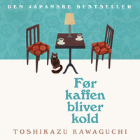 Før kaffen bliver kold - Toshikazu Kawaguchi