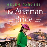 The Austrian Bride: The BRAND NEW heartbreaking WWII novel from Helen Parusel for 2024 - Helen Parusel