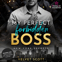 My perfect forbidden Boss - New York Secrets, Band 1 (ungekürzt) - Velvet Scott
