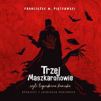 Trzej Maszkaronowie, czyli legendarna komedia - Franciszek Marek Piątkowski
