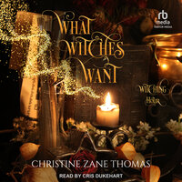What Witches Want - Christine Zane Thomas